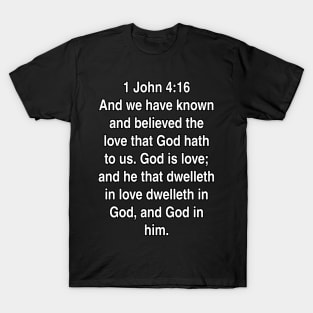 1 John 4:16  King James Version (KJV) Bible Verse Typography T-Shirt